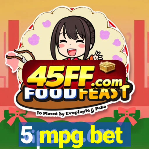 5 mpg bet